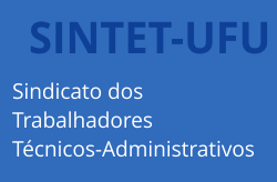 Sindicato dos Trabalhadores Técnicos Administrativos - SINTET-UFU